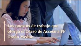 TEMARIO Y SALIDAS PROFESIONALES DEL CURSO A DISTANCIA ACCESO A FP GRADO MEDIO: VÍDEO INFORMATIVO