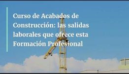 ¿QUIERES CONOCER EL TEMARIO DEL CURSO FORMATIVO A DISTANCIA DE GRADO MEDIO DE ACABADOS DE CONSTRUCCIÓN? TE MOSTRAMOS TODO LO QUE OFRECE LA TITULACIÓN