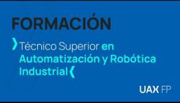 LA FORMACIÓN DE FP AUTOMATIZACIÓN Y ROBÓTICA INDUSTRIAL: LOS ESPECIALISTAS NOS EXPONEN SUS VALORACIONES